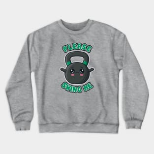 Please swing me Crewneck Sweatshirt